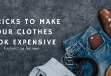 Photo of Best Fashion Tips 6 Tricks To Make Your Clothes Look Expensive