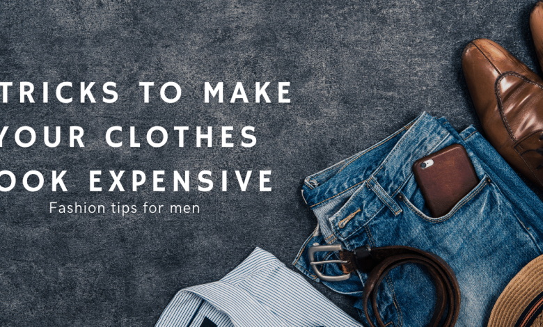 Photo of Best Fashion Tips 6 Tricks To Make Your Clothes Look Expensive