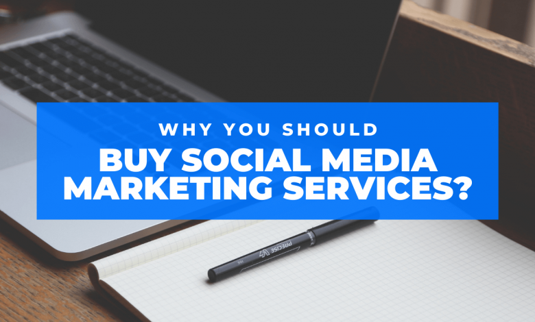 Why you should buy social media marketing services