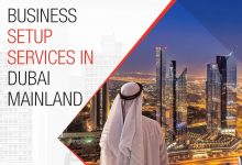 Photo of Reasons Why Entrepreneurs Need To Set Up a Business in Dubai