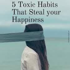 Toxic Behaviours Stealing Your Happiness