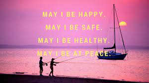 May I be safe may I be happy