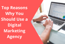 Photo of Top Reasons Why You Should Use a Digital Marketing Agency