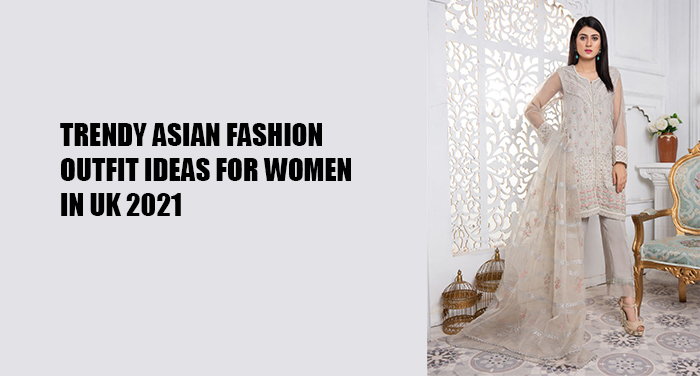 Photo of Trendy Asian Fashion Outfit Ideas for Women in UK 2021