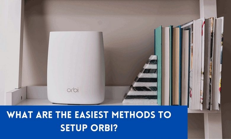 Photo of What Are The Easiest Methods To Setup Orbi?