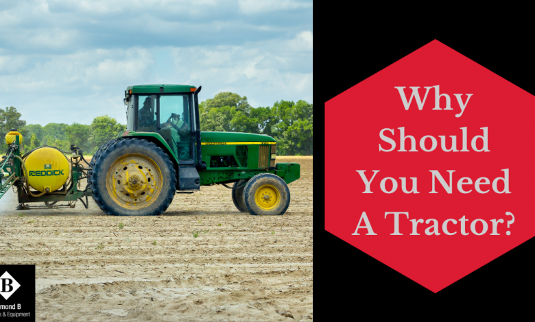 Photo of Why Should You Need A Tractor?