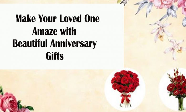Photo of Make Your Loved One Amaze with Beautiful Anniversary Gifts