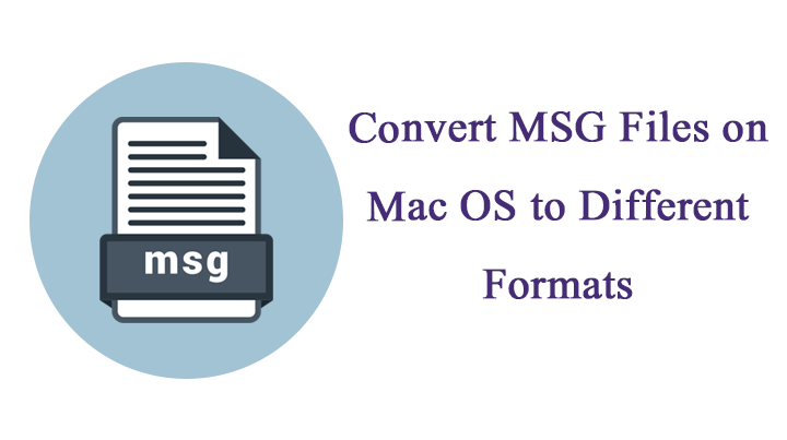 Photo of The Demanding Tool to Convert MSG Messages on Mac OS