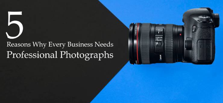 Photo of 5 Reasons Every Company Needs Professional Photography