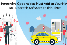Photo of 6 Immersive Options You Must Add to Your New Taxi Dispatch Software at This Time