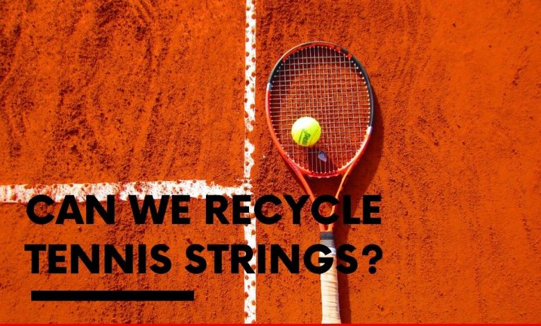 recycle tennis strings