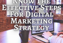 Photo of Know The Effective Steps For Digital Marketing Strategy