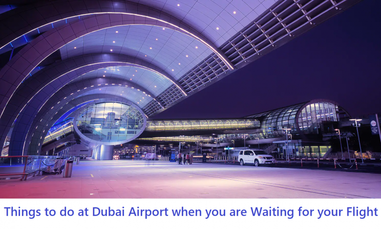 Things to do at Dubai Airport