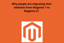 Photo of Why people are migrating their websites from Magento 1 to Magento 2?