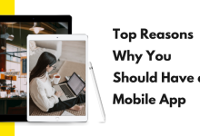 Photo of Top Reasons Why You Should Have A Mobile App.