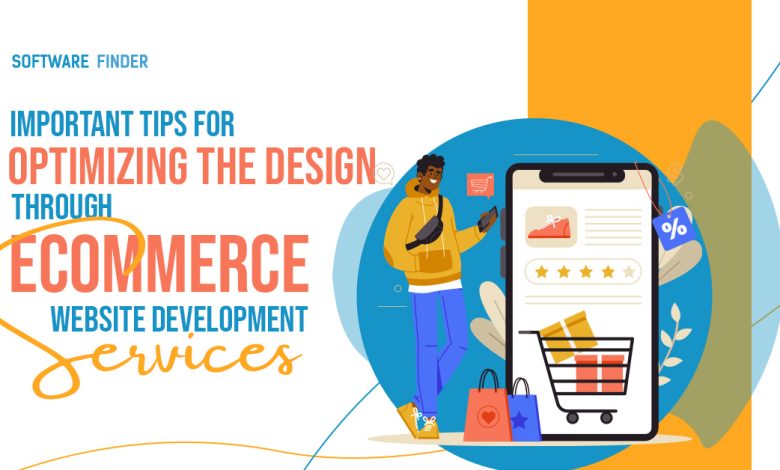 Photo of Important Tips for Optimizing the Design Through Ecommerce Website Development Services