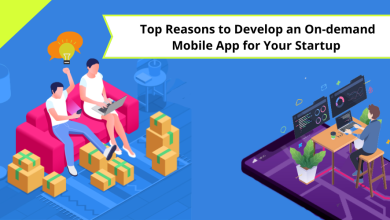 Photo of Top Reasons to Develop an On-demand Mobile App for Your Startup