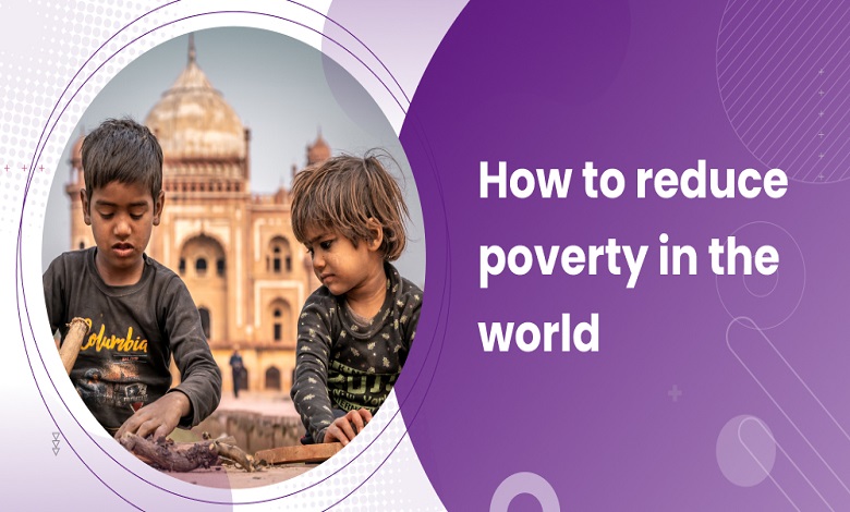 reduce poverty in the world