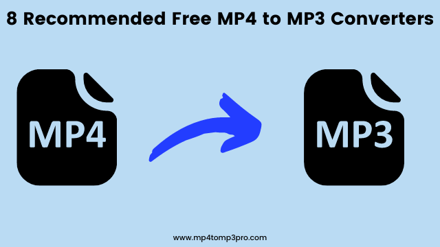 8 Recommended Free MP4 to MP3 Converters