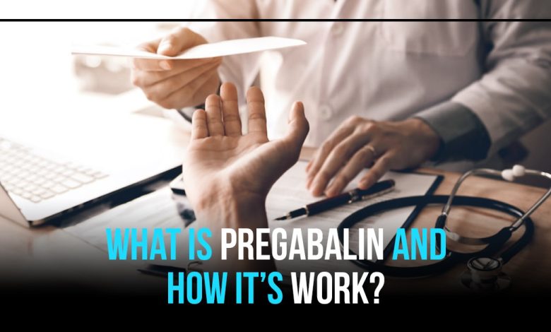 What is Pregabalin? And how does it work?