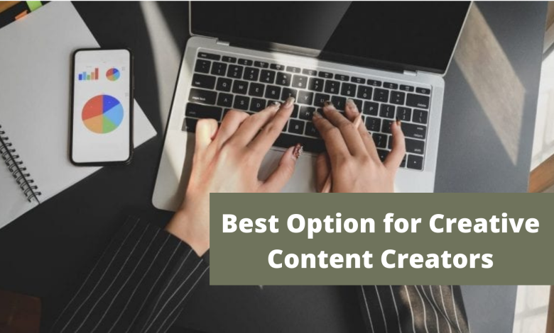 Photo of The Best Option for Creative Content Creators