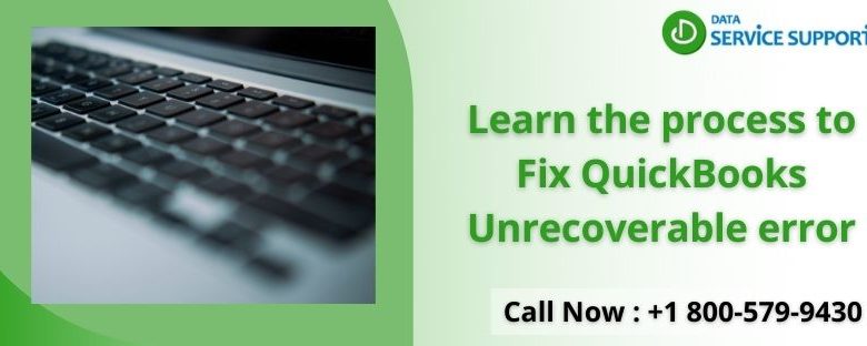 Learn the process to Fix QuickBooks Unrecoverable error