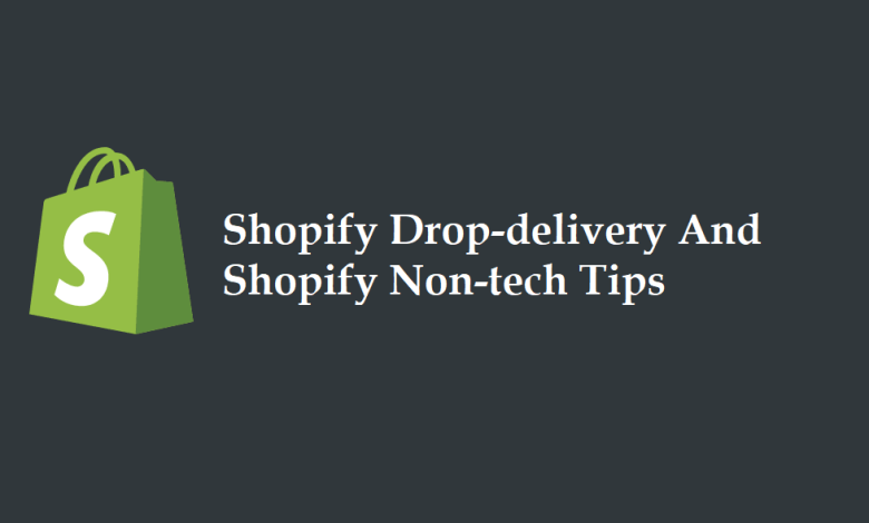 Photo of Shopify Drop-delivery And Shopify Non-tech Tips for Launching An Online Shop