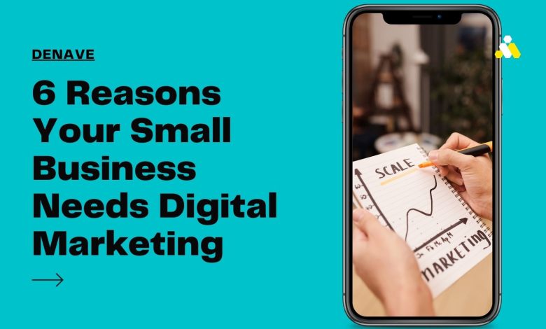 Photo of Why Your Small Business Needs Digital Marketing