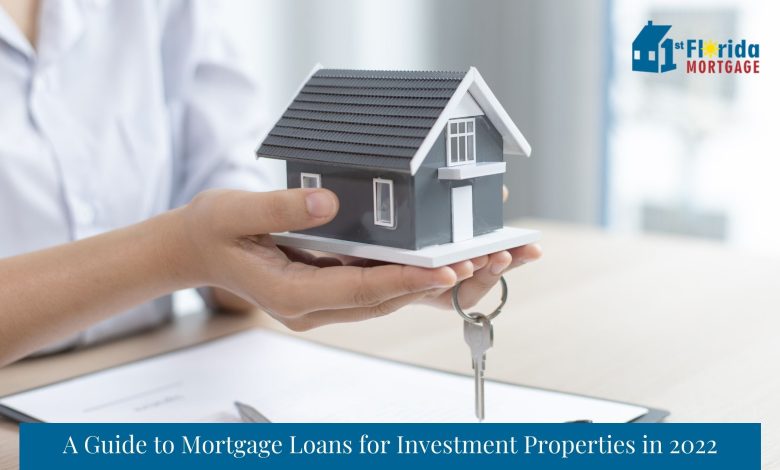 Photo of A Guide to Mortgage Loans for Investment Properties in 2022