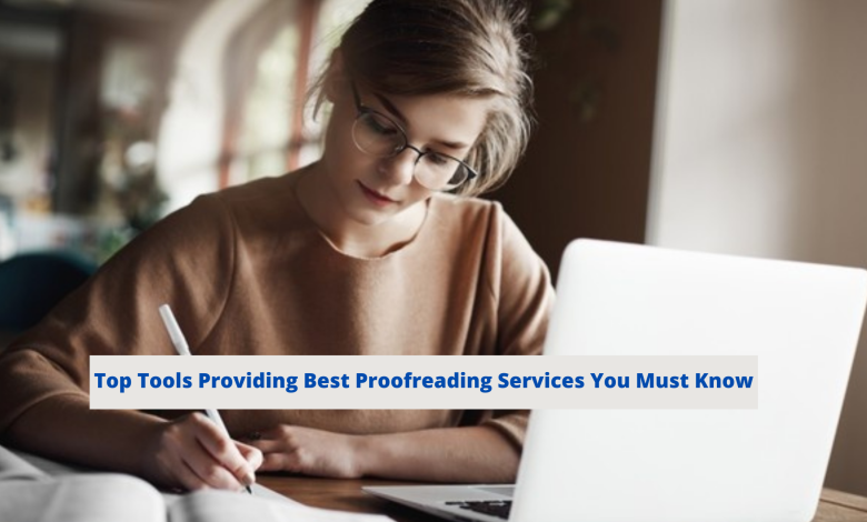 Photo of Top Tools Providing Best Proofreading Services You Must Know