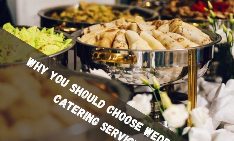 Photo of Top Reasons, Why You Should Choose Wedding Catering Service