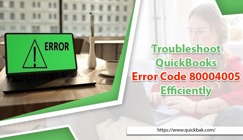 Photo of How To Quickly Fix QuickBooks Error Code 80004005?