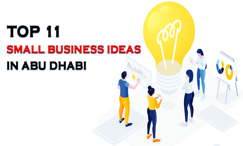 Photo of Top 11 Small Business Ideas in Abu Dhabi