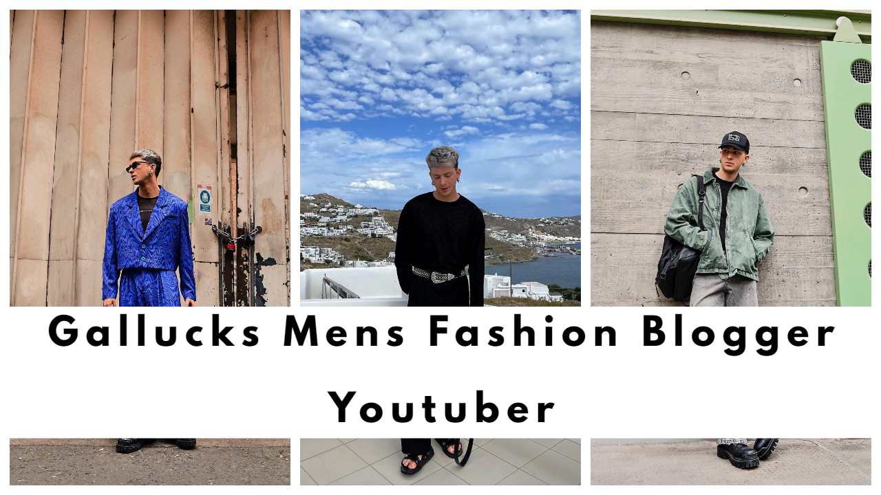 Gallucks Mens Fashion Blogger Youtuber